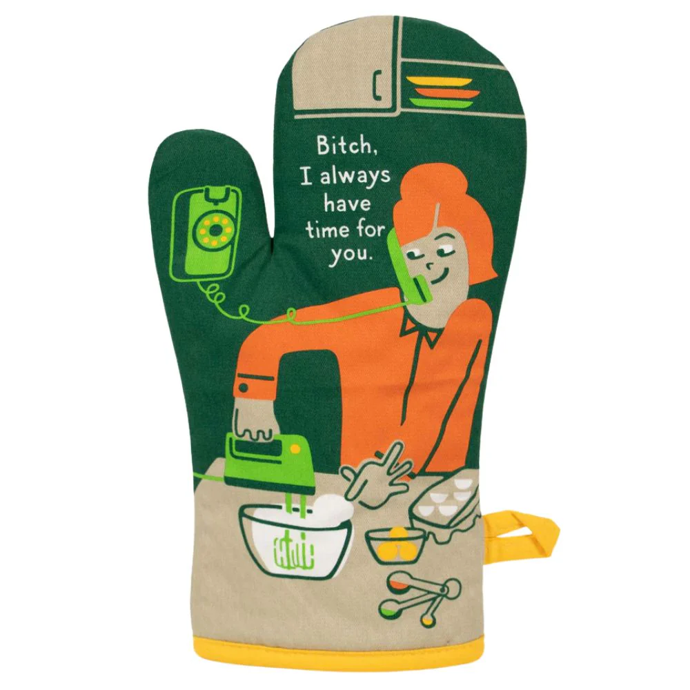 Bitch, I Have Time Oven Mitt