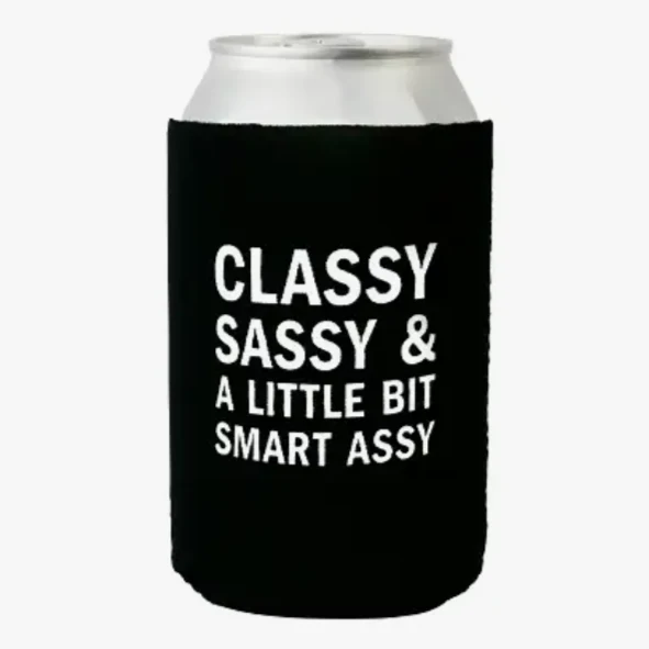 Classy Sassy and Little Bit Smart Assy Can Cooler