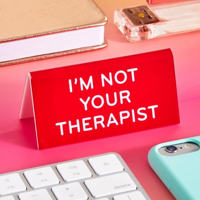 Desk Sign: I'm Not Your Therapist - Image 2