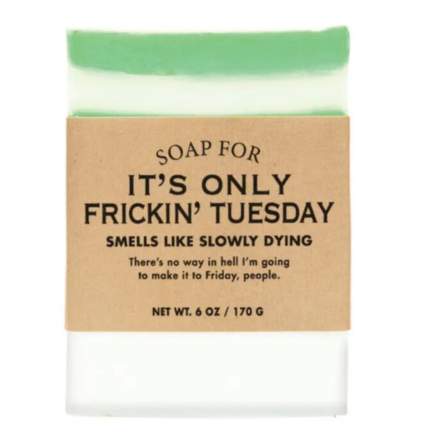 It's Only Frickin Tuesday Soap