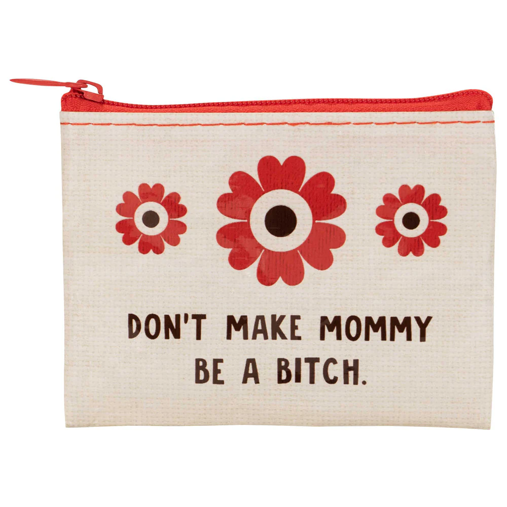 Don't Make Mommy A Bitch Coin Purse