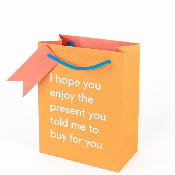 Enjoy The Present You Told me to Buy for you - Gift Bag