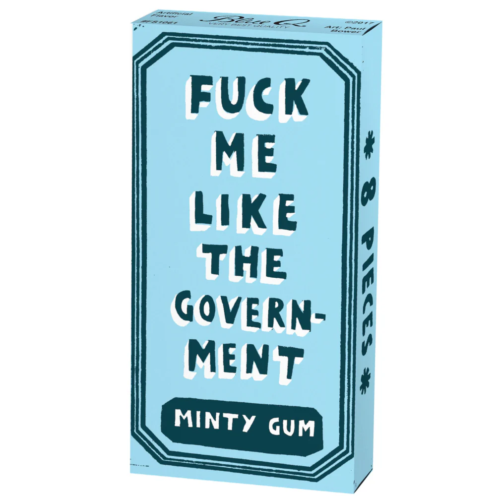 F-ck Me Like the Government .... Gum