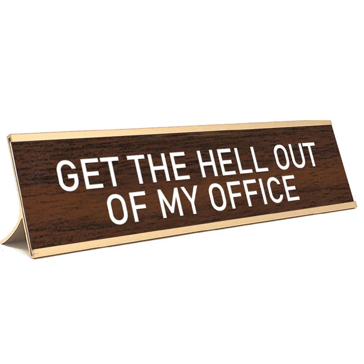 "Get The Hell Out of My Office" Desk Sign