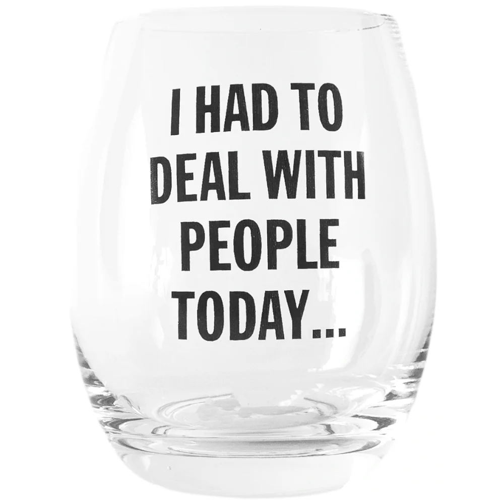 Had to Deal With People Today - Wine Glass