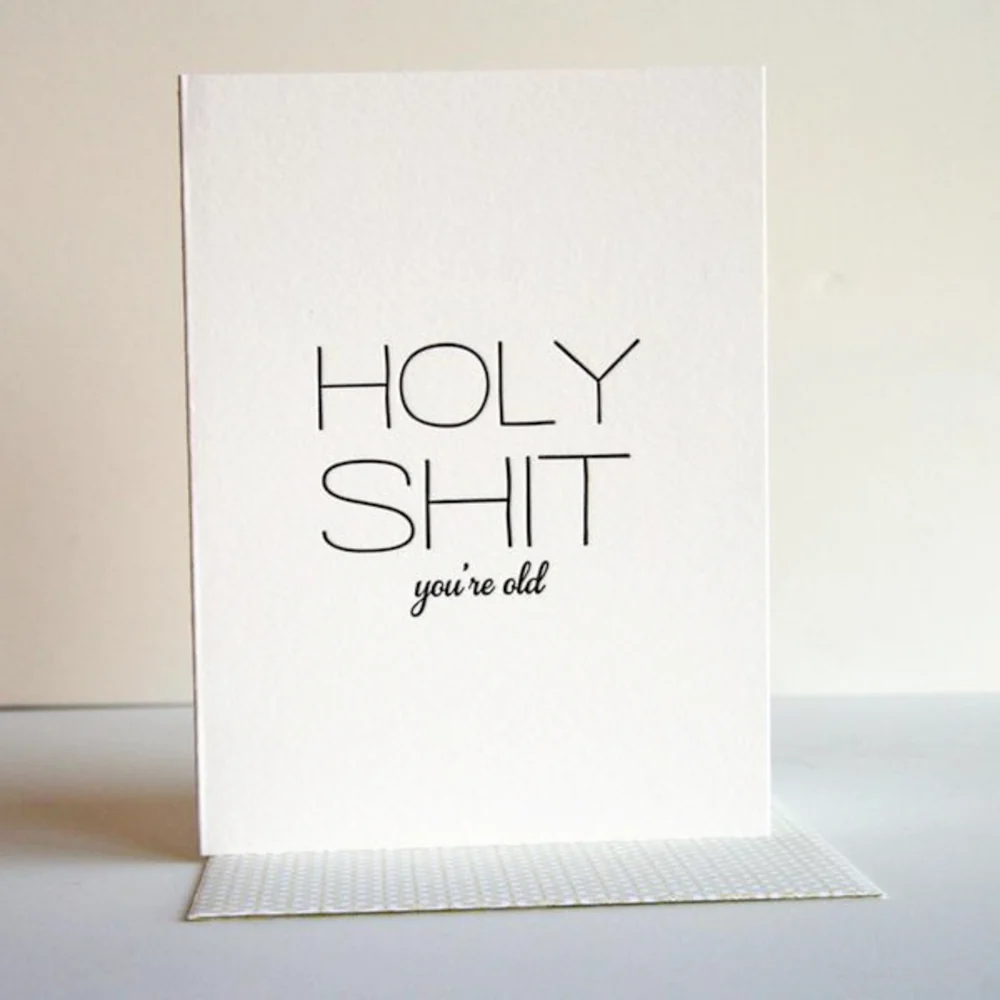 Holy Shit You're Old (letterpress) Card - Image 2