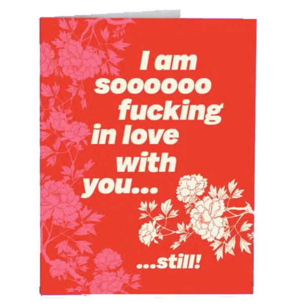 I am soooo.... f-ing in love with you Card