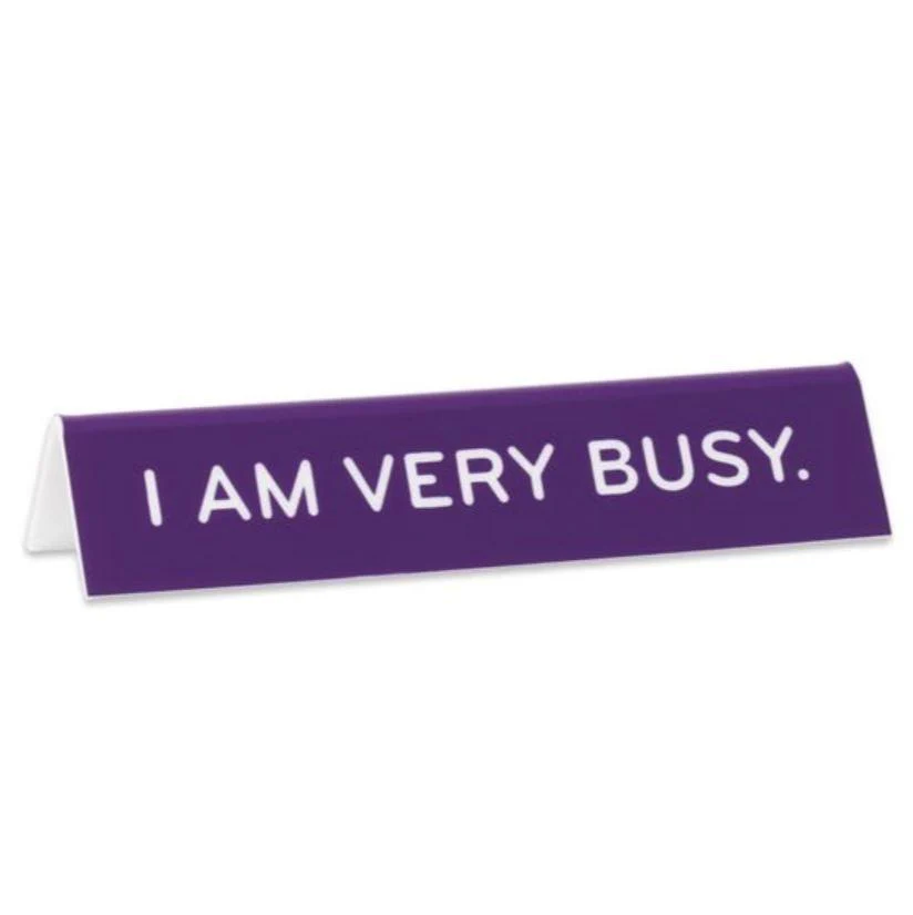 Desk Sign: I am Very Busy