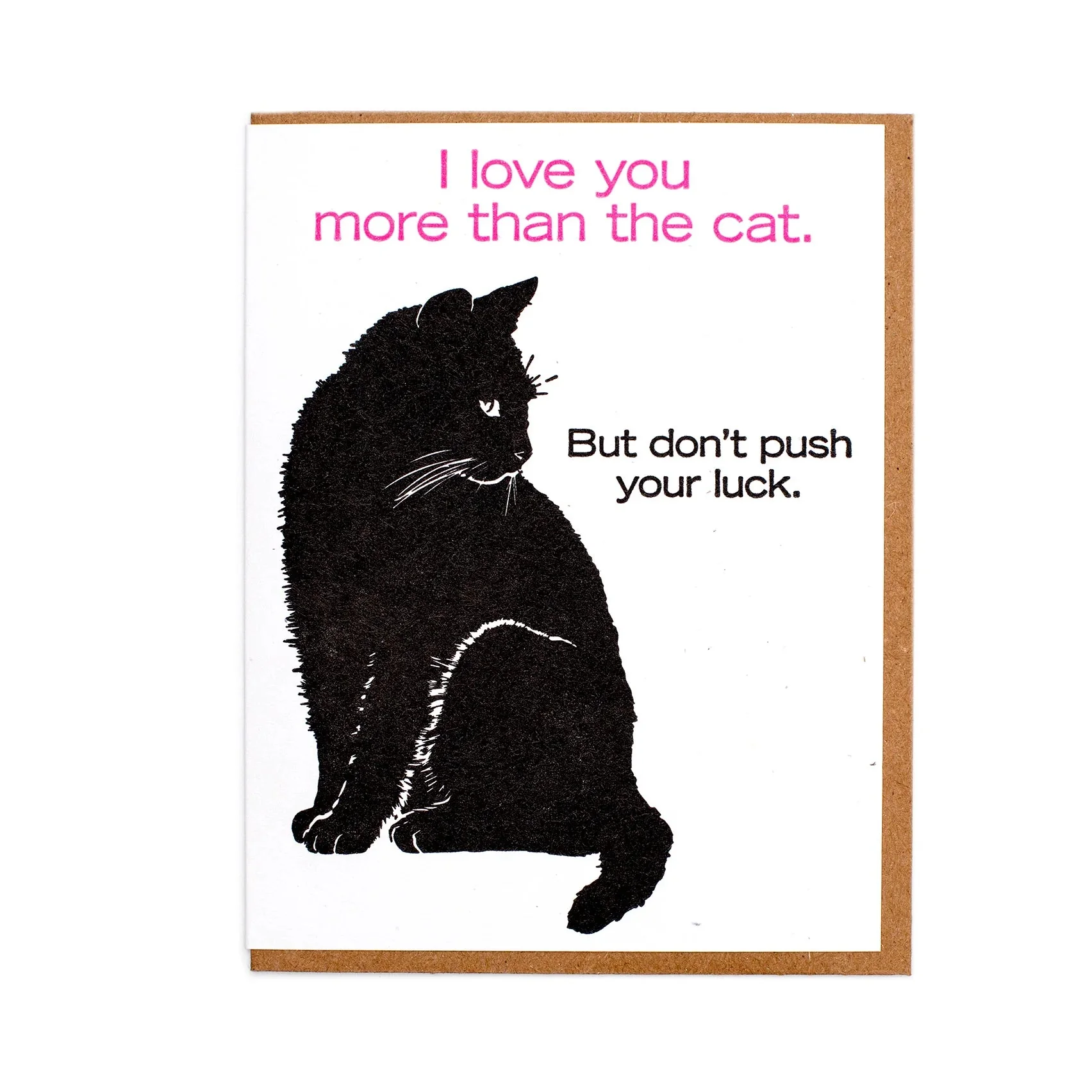 I Love you more than the cat... Greeting Card
