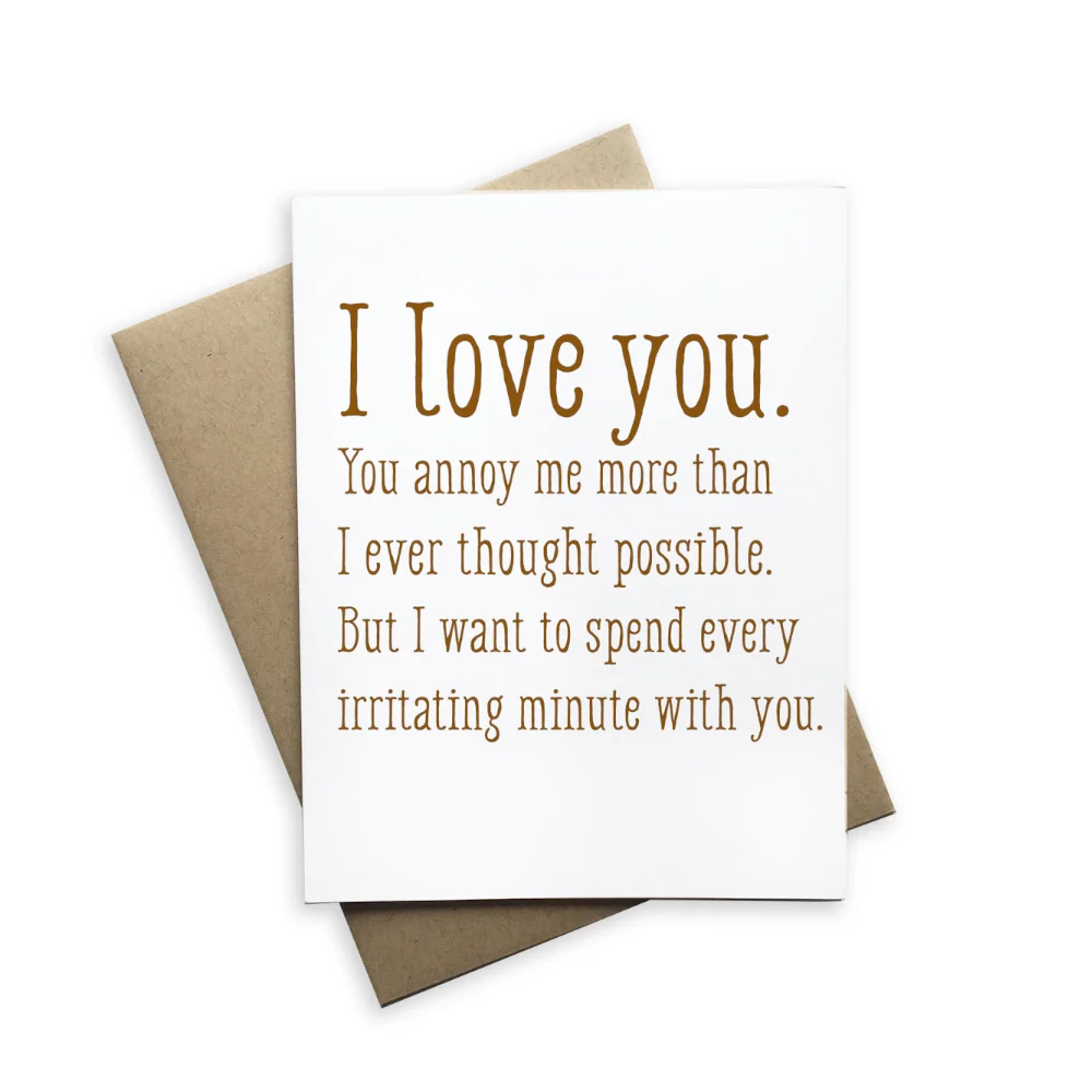 I love you... you annoy me Card