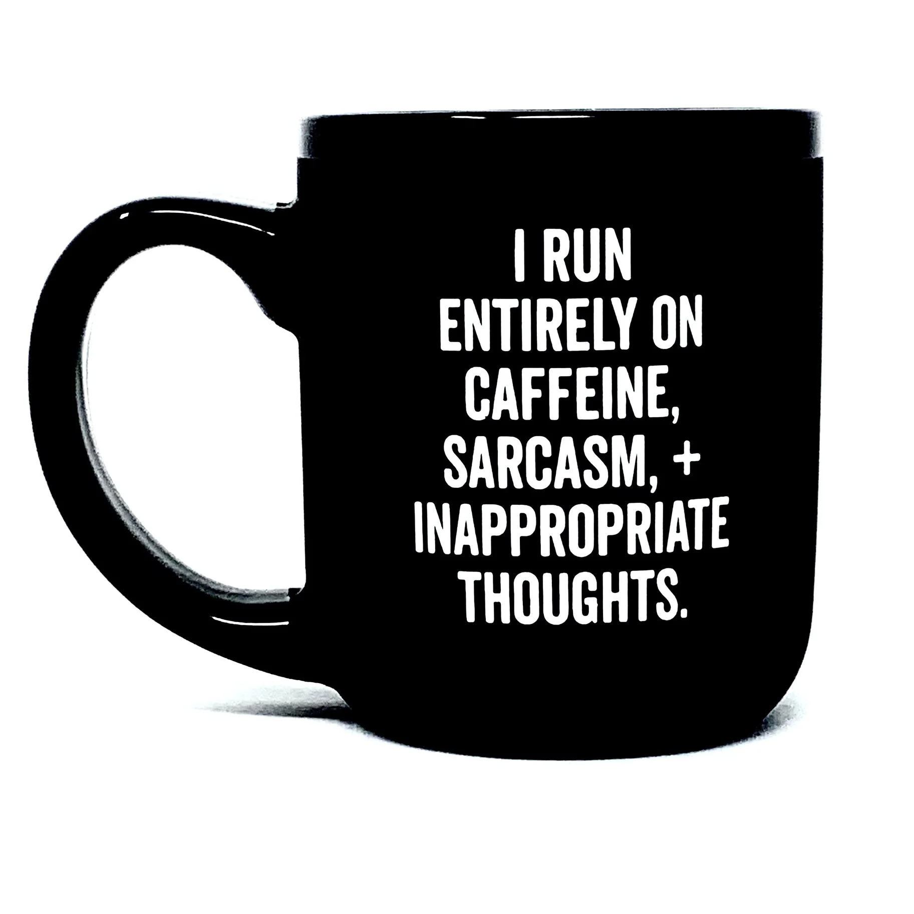 I Run on Caffeine, Sarcasm, Inappropriate Thoughts Mug