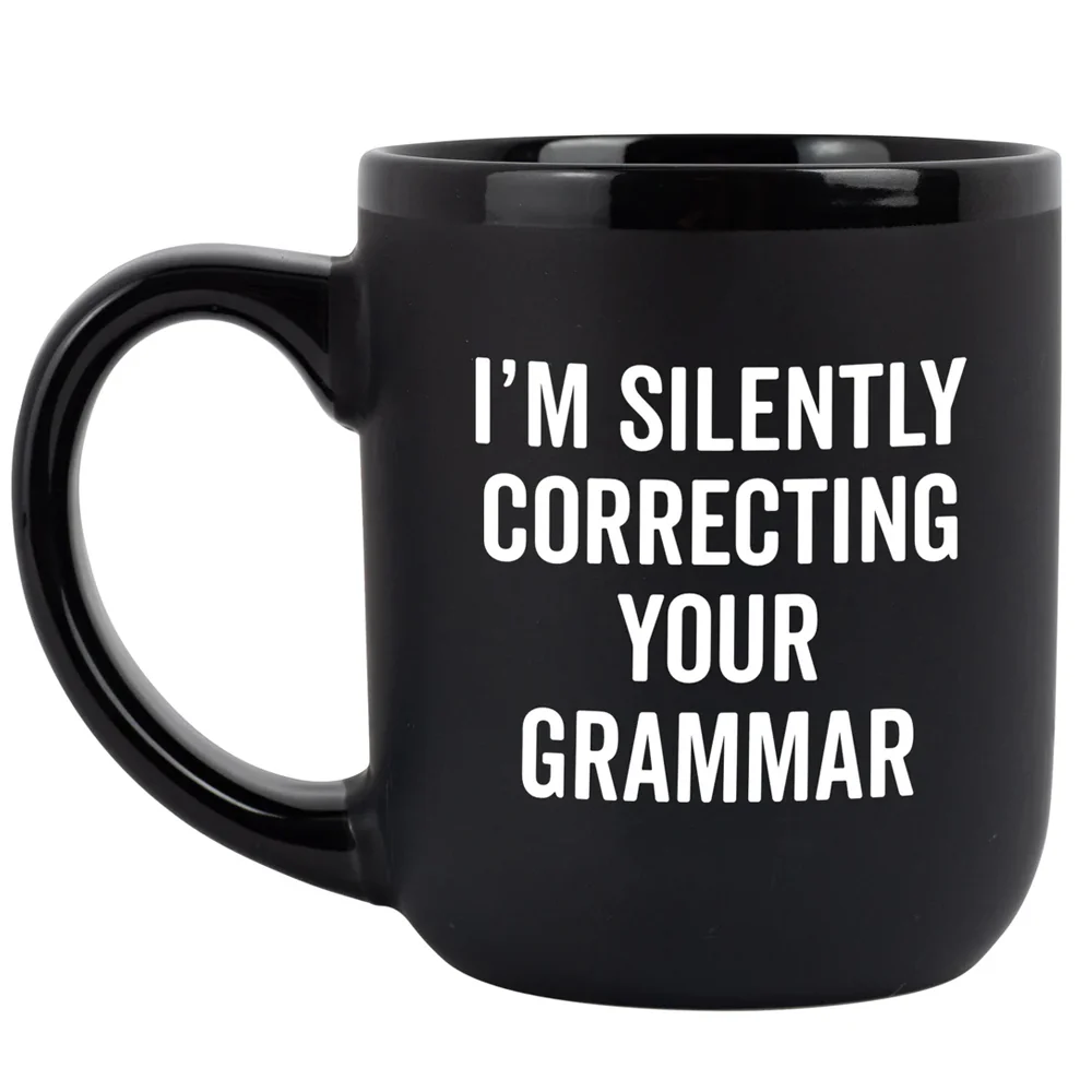 I'm Silently Correcting Your Grammar Coffee Mug