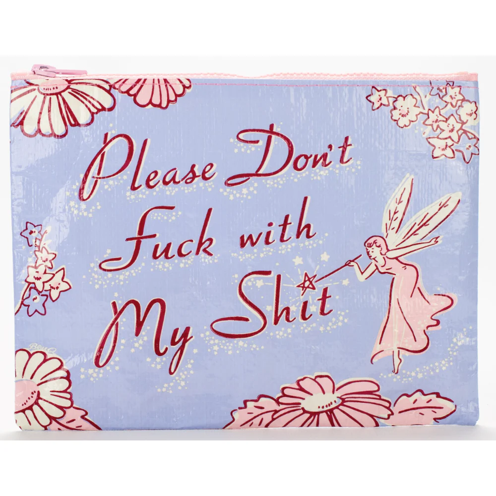Please Don't Fuck with My Shit Zipper Pouch