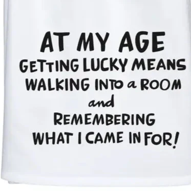 At My Age Getting Lucky Means.... Kitchen Towel - Image 2