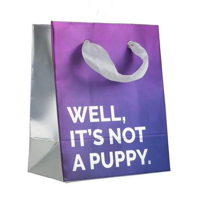 Well, It's Not a Puppy - Small Gift Bag - 6"