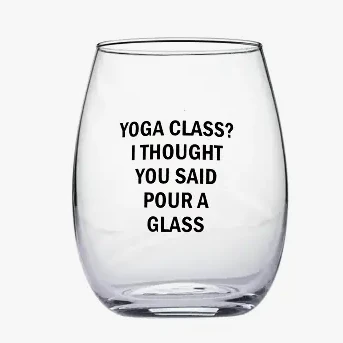 Yoga Class... thought you said pour a glass