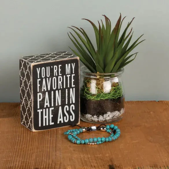 You Are My Favorite Pain in the Ass Box Sign - Image 2