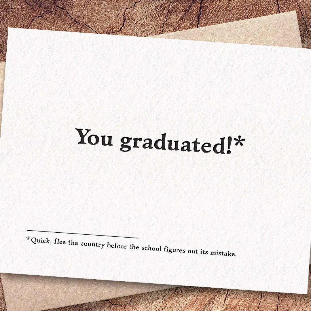 You Graduated... quick flee the country... Card