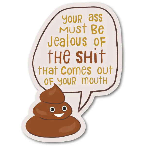 Your Ass Must Get Jealous Sticker